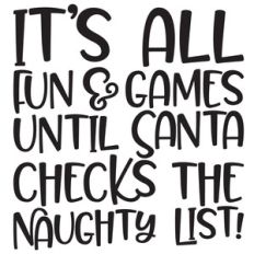 it's all fun and games until santa checks the naughty list
