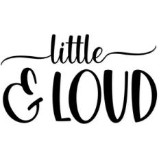little and loud