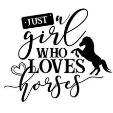 just a girl who loves horses