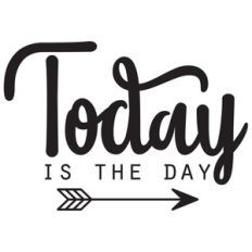 today is the day arrow quote