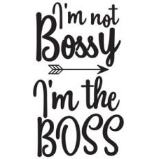 i'm not bossy i'm the boss