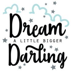 dream a little bigger darling quote