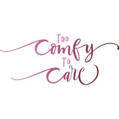 too comfy to care pillow/blanket quote