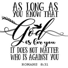as long as you know god is for you