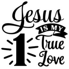 jesus my 1 true love