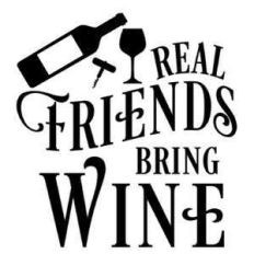real friends bring wine