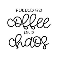 fueled by coffee and chaos