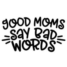 good moms say bad words