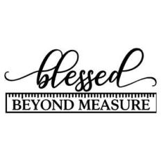 blessed beyond measure