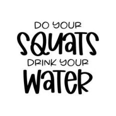 do you squats drink your water