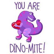you are dino-mite valentine