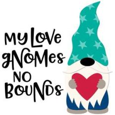 my love gnomes no bounds