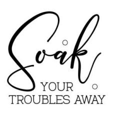 soak your troubles away