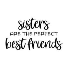 sisters are the perfect best friends