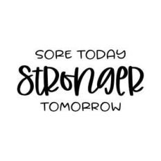sore today stronger tomorrow