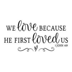 we love because he first loved us