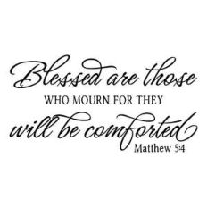 blessed are those who mourn for they will be comforted