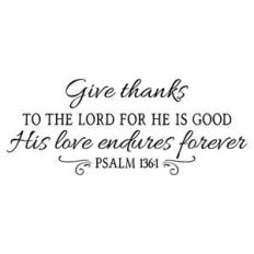 give thanks to the lord for he is good