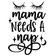 mama needs a nap
