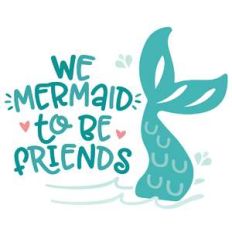 we mermaid to be friends