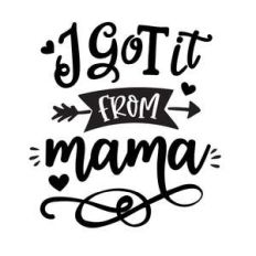 i got it from mama