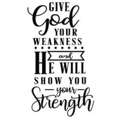 give god weakness show strength