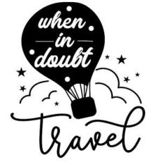 when in doubt travel