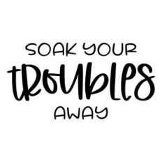 soak your troubles away