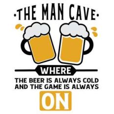 the man cave where the beer is always cold and the game is always on