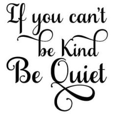 if you can't be kind be quiet quote
