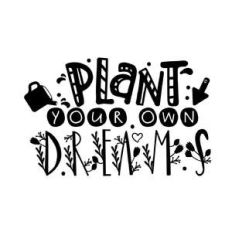 plant your own dreams