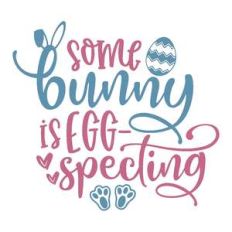 some bunny is egg-specting