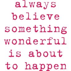 always believe