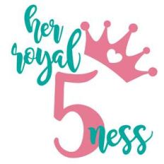 her royal fiveness birthday phrase
