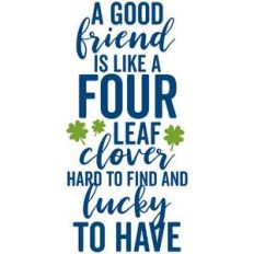 a good friend is like a four leaf clover