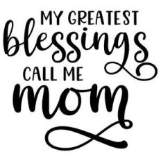 greatest blessings call me mom