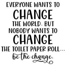 change the world change the toilet paper