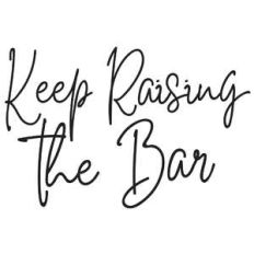keep raising the bar quote