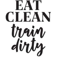 eat clean train dirty