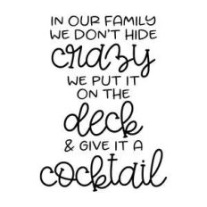 in our family we don't hide crazy - deck