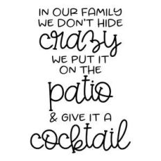 in our family we don't hide crazy - patio