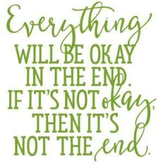 everything will be okay in the end