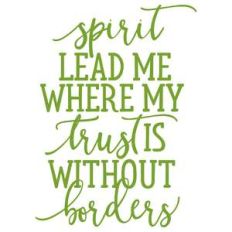 spirit lead me where my trust is without borders