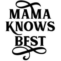 mama knows best