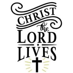 christ the lord lives