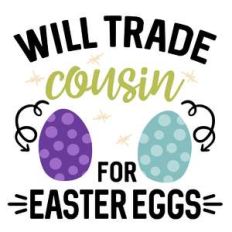 will trade cousin for eggs