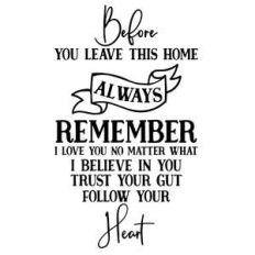 before you leave this home always remember