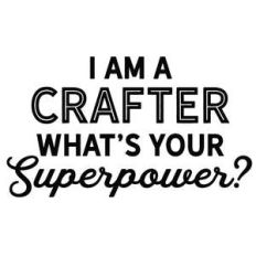 i am a crafter superpower