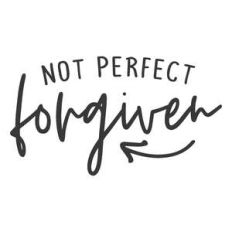 not perfect forgiven