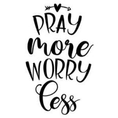pray more worry less